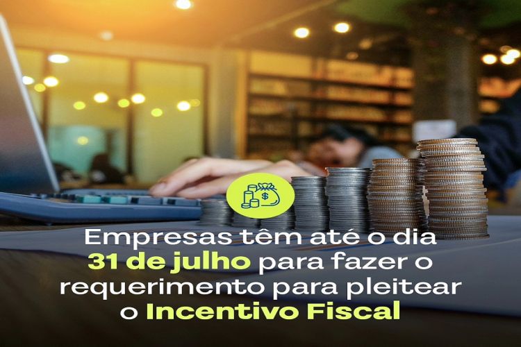 Empresas têm até o dia 31 de julho para fazer o requerimento para pleitear o incentivo fiscal