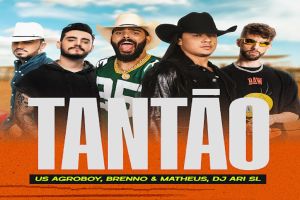 Us Agroboy lançam &#039;Tantão&#039; em parceria com Brenno &amp; Matheus e DJ Ari SL