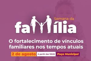 Secretaria de Cidadania promove semana da família