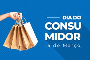 15 de Março - Dia Mundial do Consumidor - Entenda  Mais Sobre Esta Importante Data