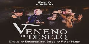 Emilio e Eduardo lançam &quot;Veneno do Desejo&quot; com participação especial de Diego e Victor Hugo